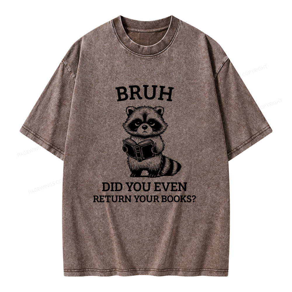 Pagewings Bruh Return Your Books Raccoon Unisex Washed T-shirt