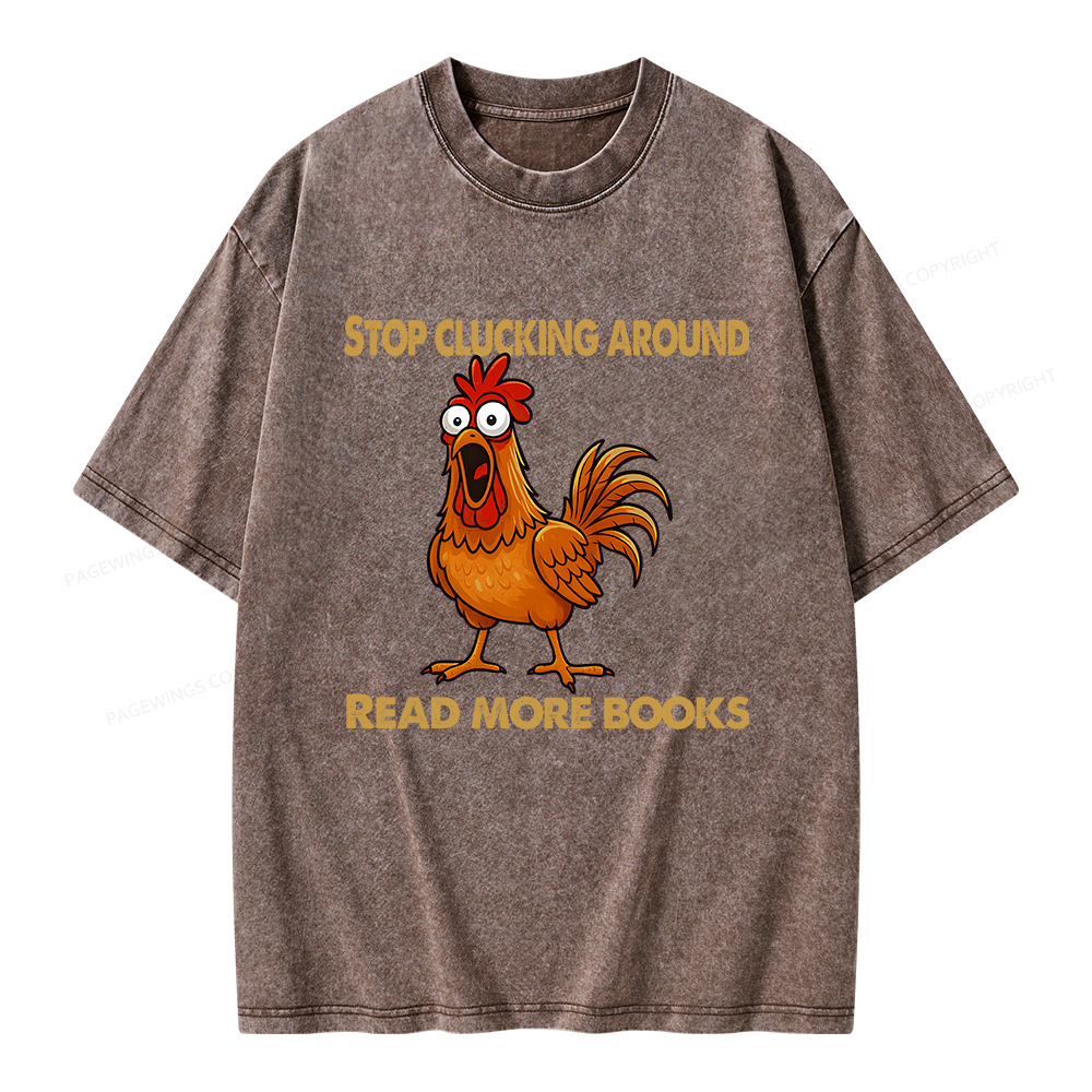 Pagewings Stop Clucking Around Read More Books Unisex Washed T-shirt