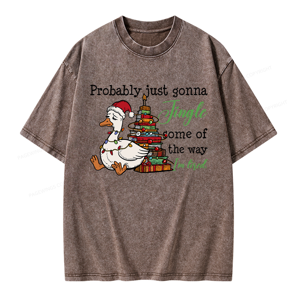 Pagewings Probably Just Gonna Jingle Tired Unisex Washed T-shirt