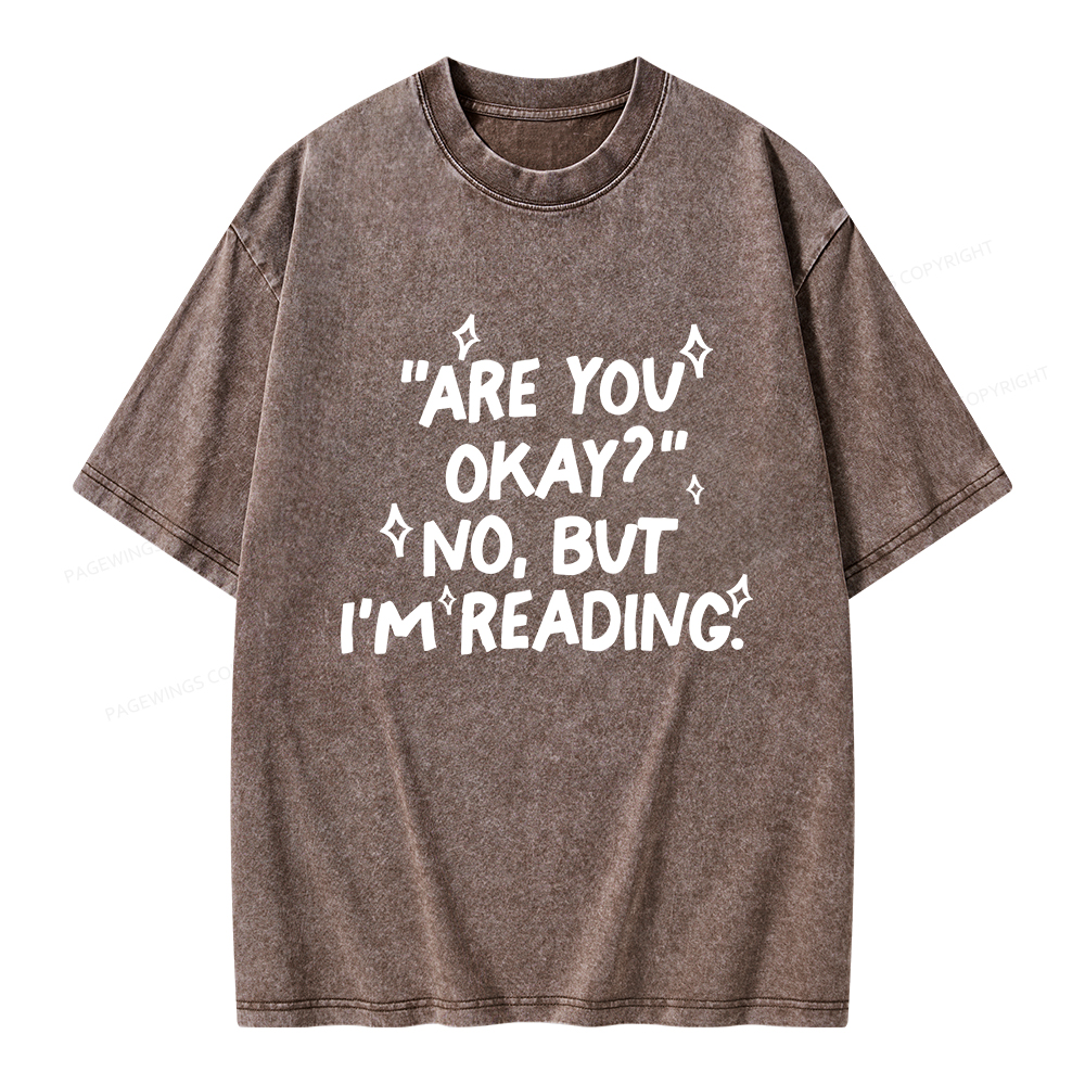 Pagewings Are You Okay No But I'm Reading Unisex Washed T-shirt