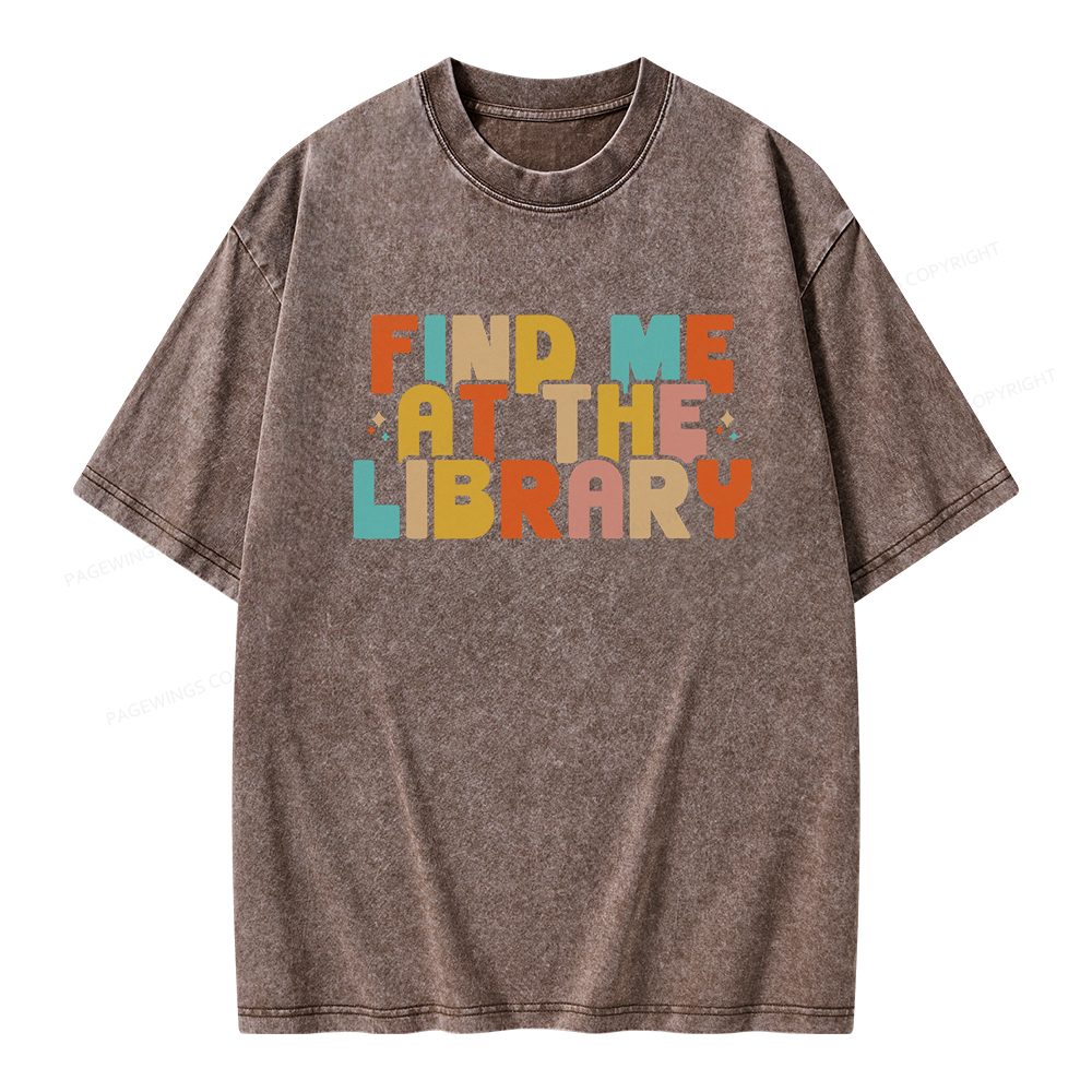 Pagewings Find Me At The Library Shirt Unisex Washed T-shirt