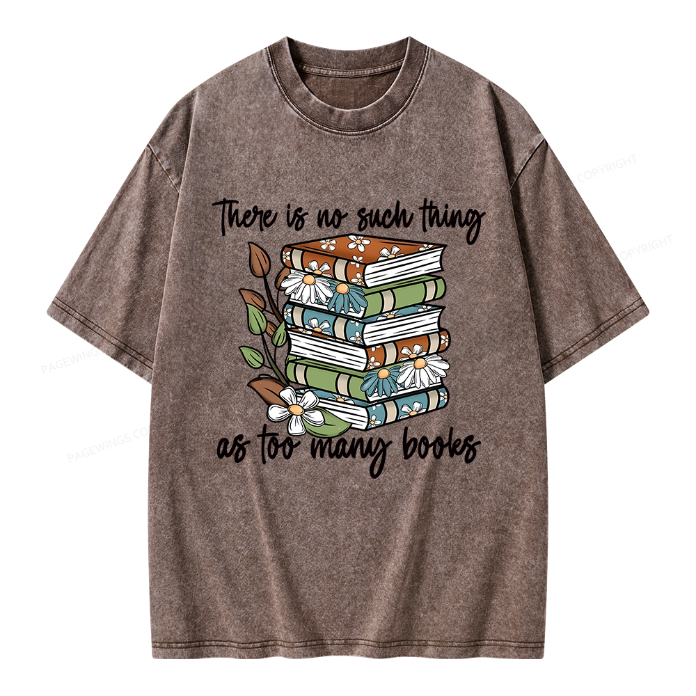 Pagewings There Is No Such Thing As Too Many Books Unisex Washed T-shirt