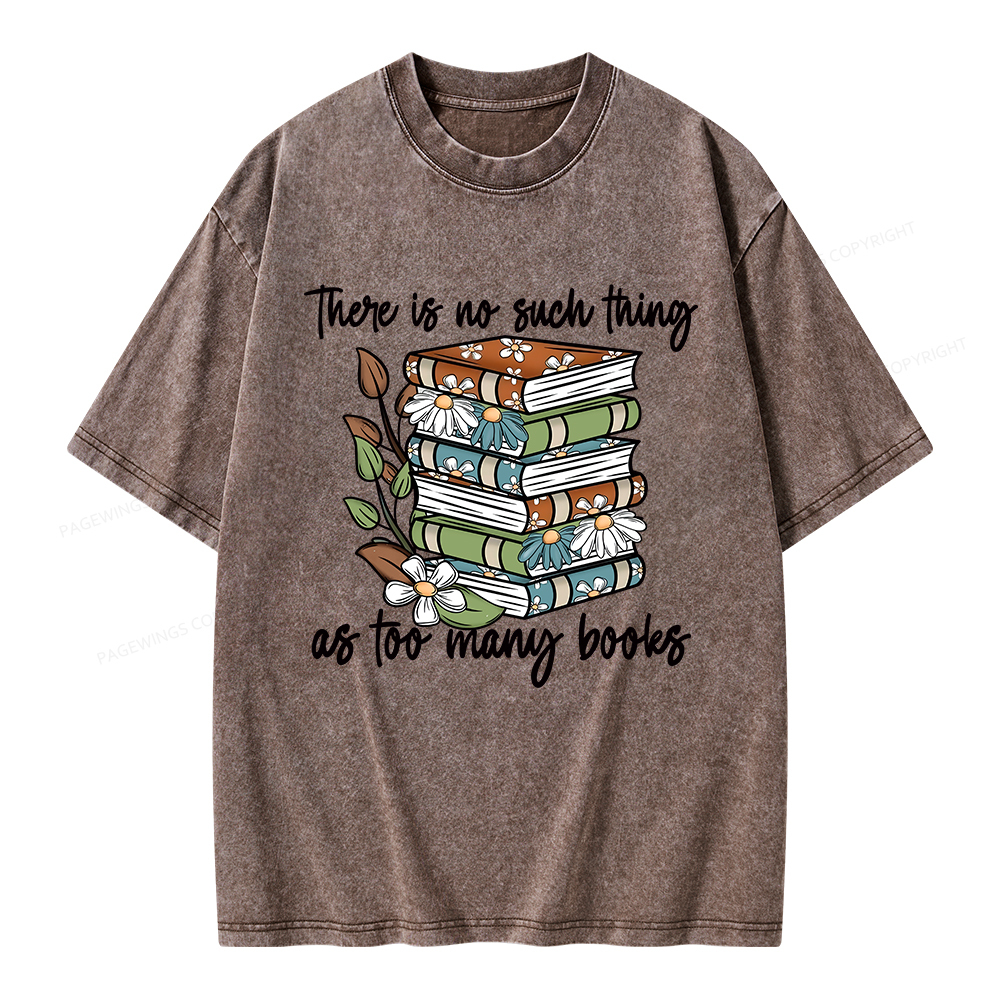 Pagewings There Is No Such Thing As Too Many Books Unisex Washed T-shirt