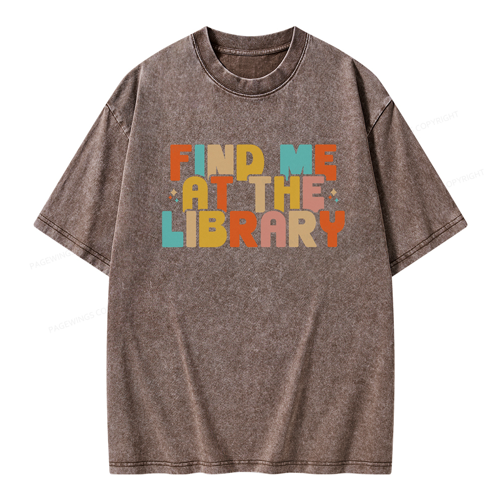 Pagewings Find Me At The Library Shirt Unisex Washed T-shirt