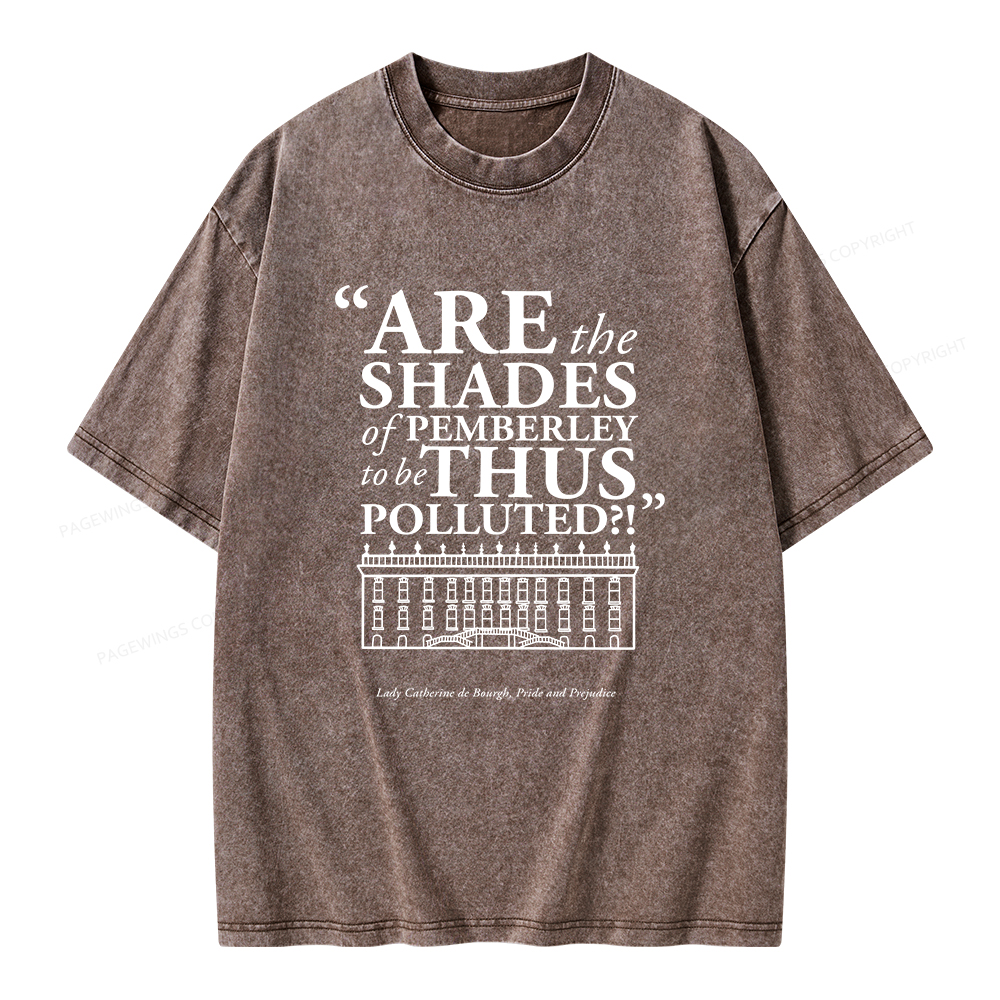 Pagewings Are The Shades Of Pemberley To Be Thus Polluted Unisex Washed T-shirt
