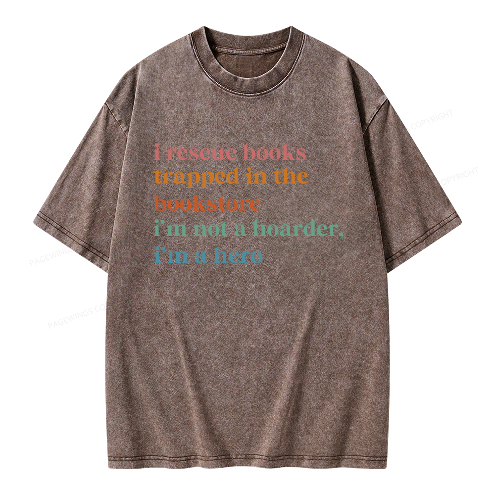 Pagewings I Rescue Books Trapped In The Bookstore I'm Not A Hoarder Unisex Washed T-shirt