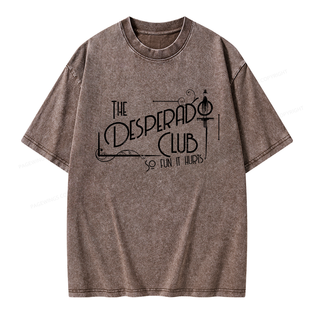 Pagewings The Desperado Club So Fun It Hurts Unisex Washed T-shirt