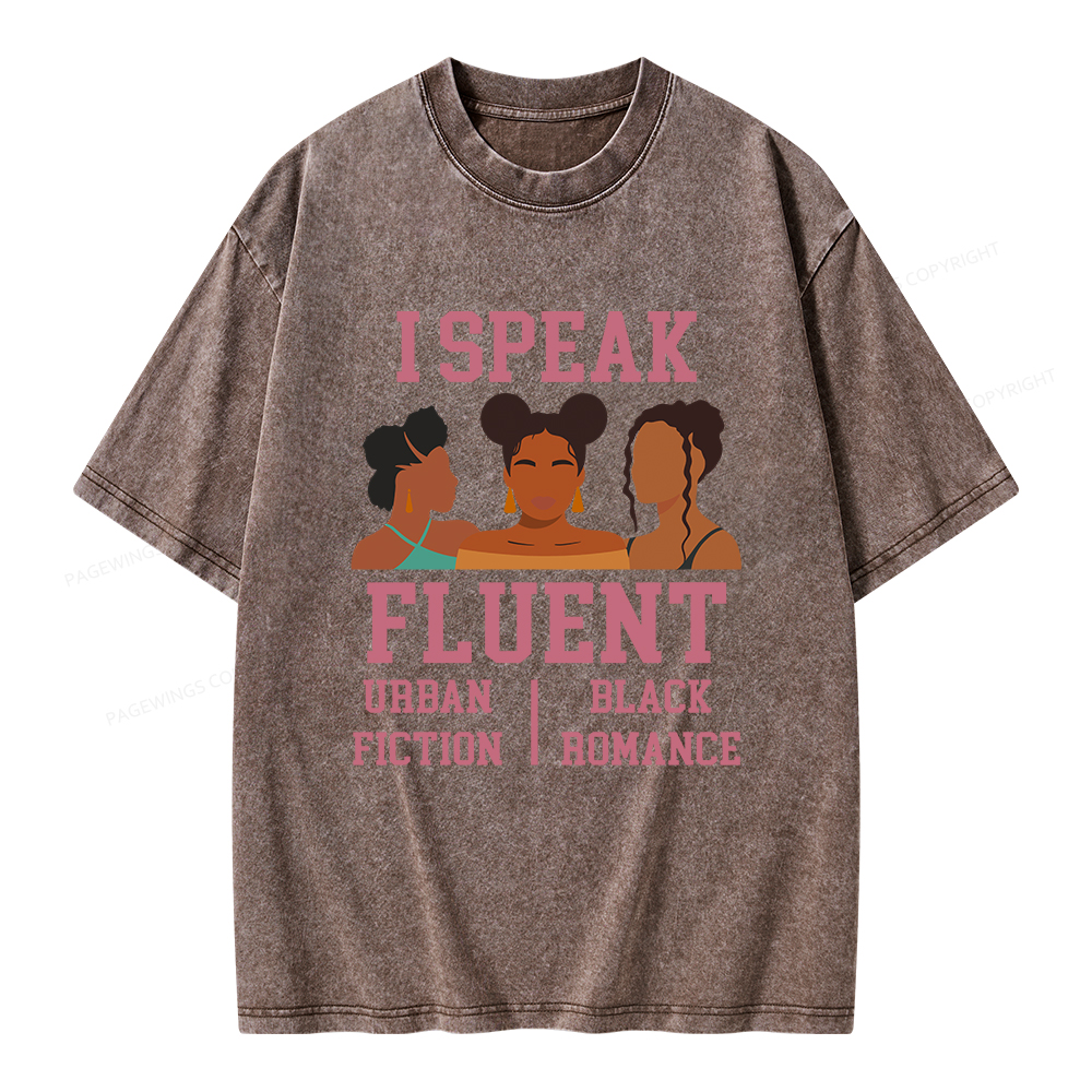 Pagewings I Speak Fluent Urban Fiction Black Romance Unisex Washed T-shirt