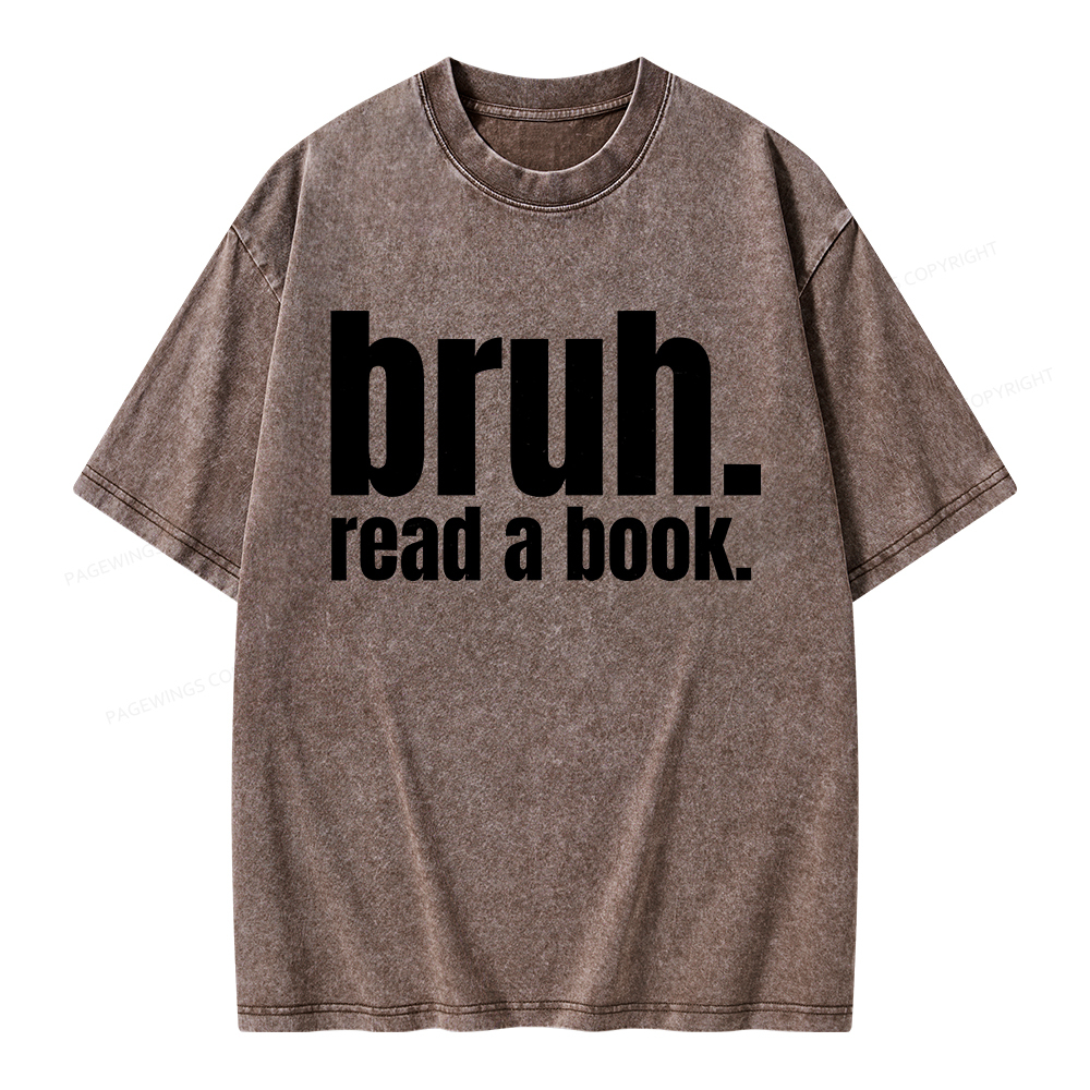 Pagewings Bruh Read A Book Unisex Washed T-shirt
