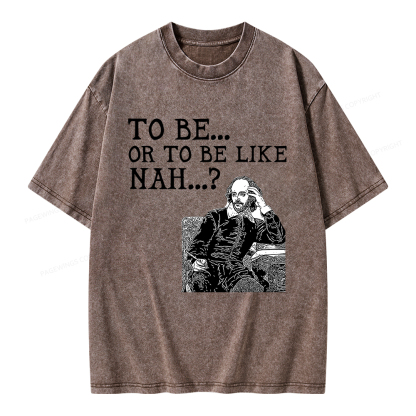 Pagewings To Be or To Be Like Nah Shakespeare Unisex Washed T-shirt