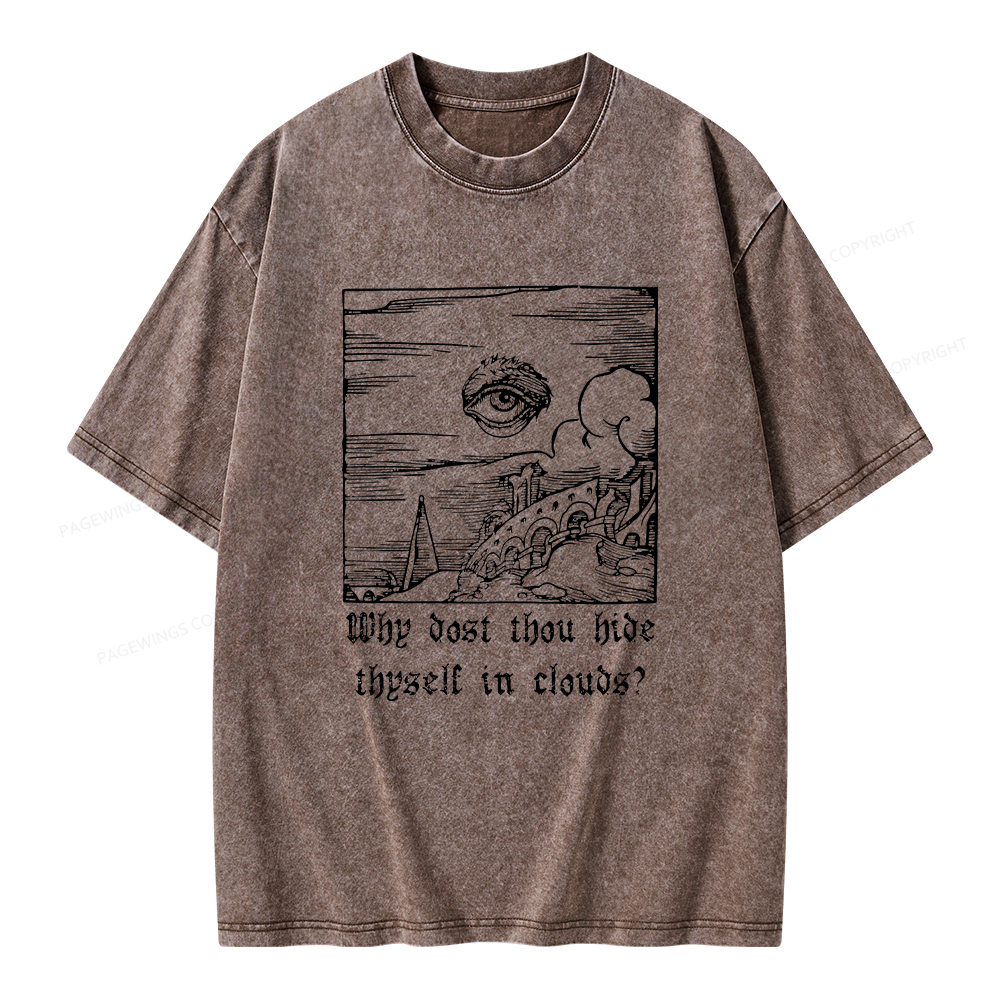 Pagewings Why Dost Thou Hide Thyself In Clouds Unisex Washed T-shirt