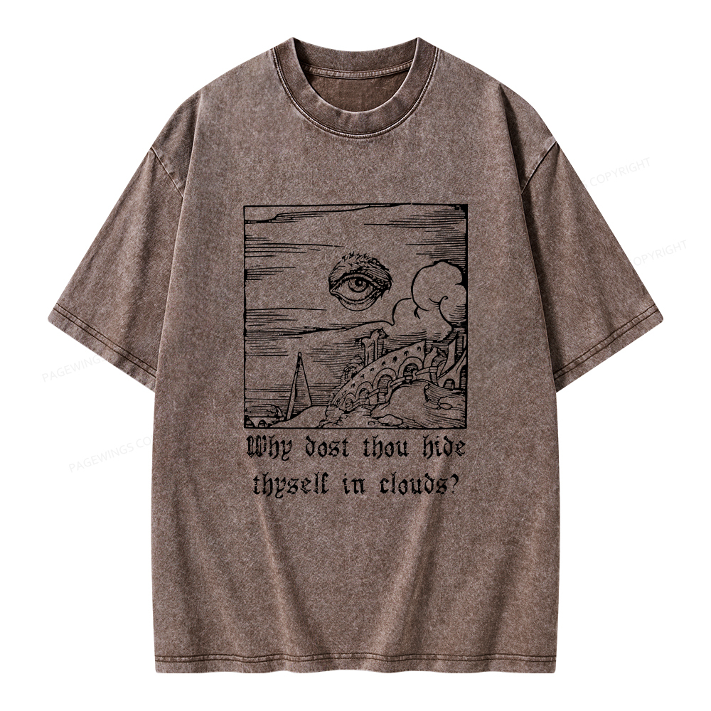 Pagewings Why Dost Thou Hide Thyself In Clouds Unisex Washed T-shirt