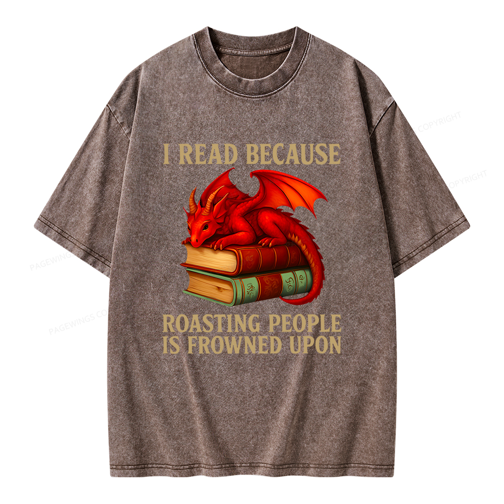 Pagewings I Read Because Roasting People Is Frowned Upon Unisex Washed T-shirt