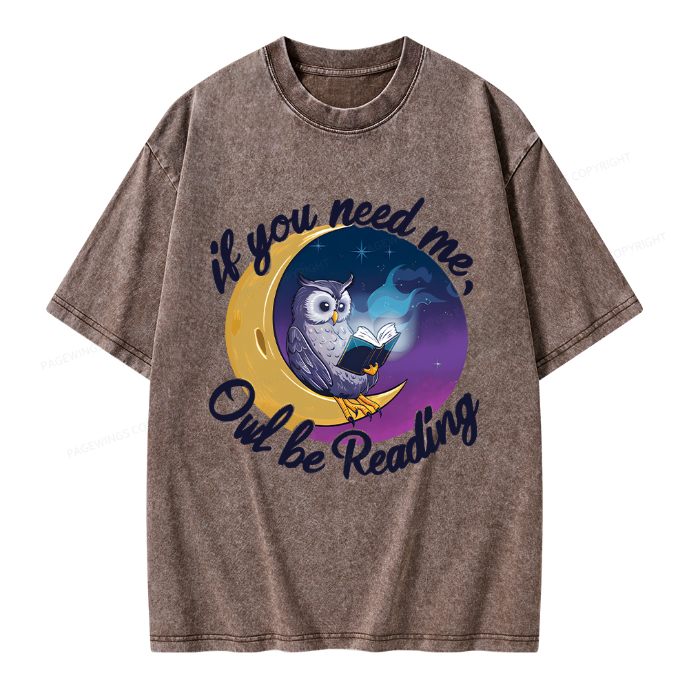 Pagewings  If You Need Me Owl Be Reading Unisex Washed T-shirt