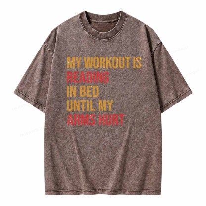 Pagewings My Workout Is Reading In Ben Until My Arms Hurt Unisex Washed T-shirt