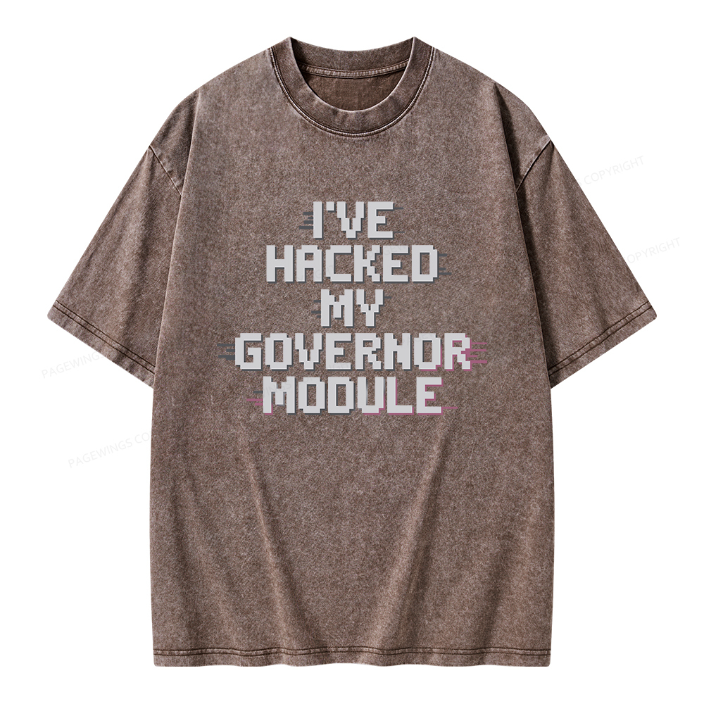 Pagewings I've Hacked My Governor Module Unisex Washed T-shirt