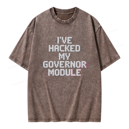 Pagewings I've Hacked My Governor Module Unisex Washed T-shirt
