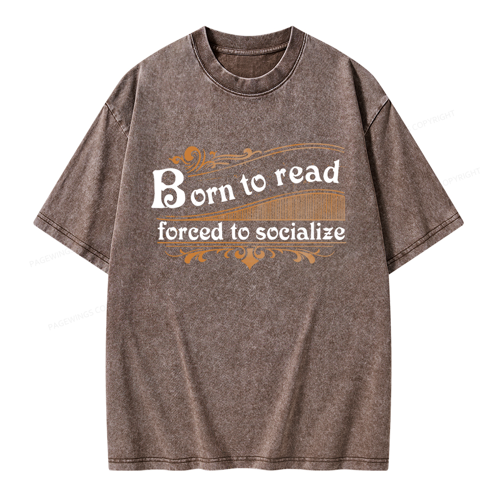 Pagewings Born To Read Forced To Socialize Unisex Washed T-shirt