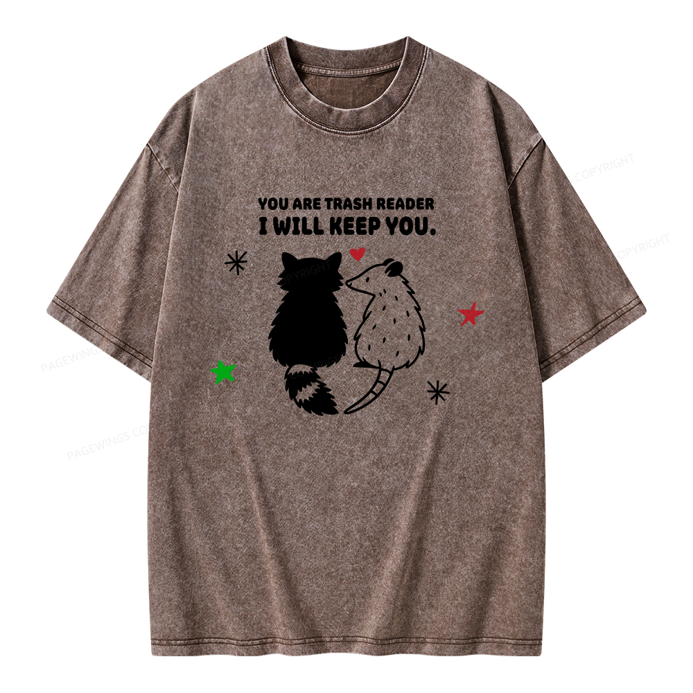 Pagewings You Are Trash Reader I Will Keep You Unisex Washed T-shirt