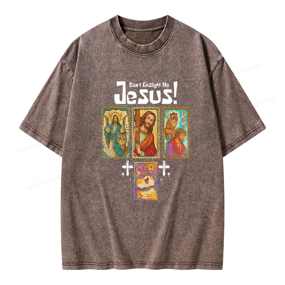Pagewings Don't Gaslight Me Jesus Unisex Washed T-shirt