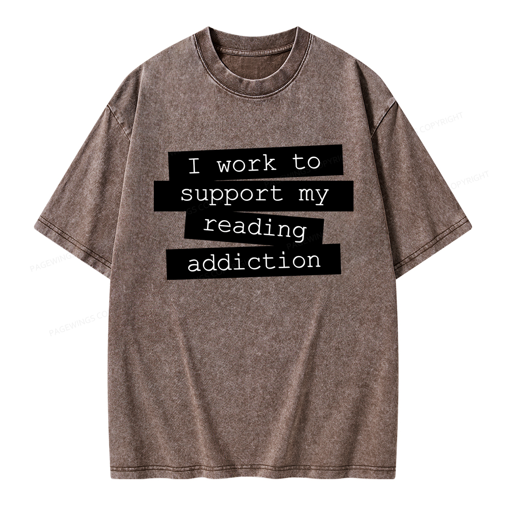 Pagewings I Work To Support My Reading Addiction Unisex Washed T-shirt
