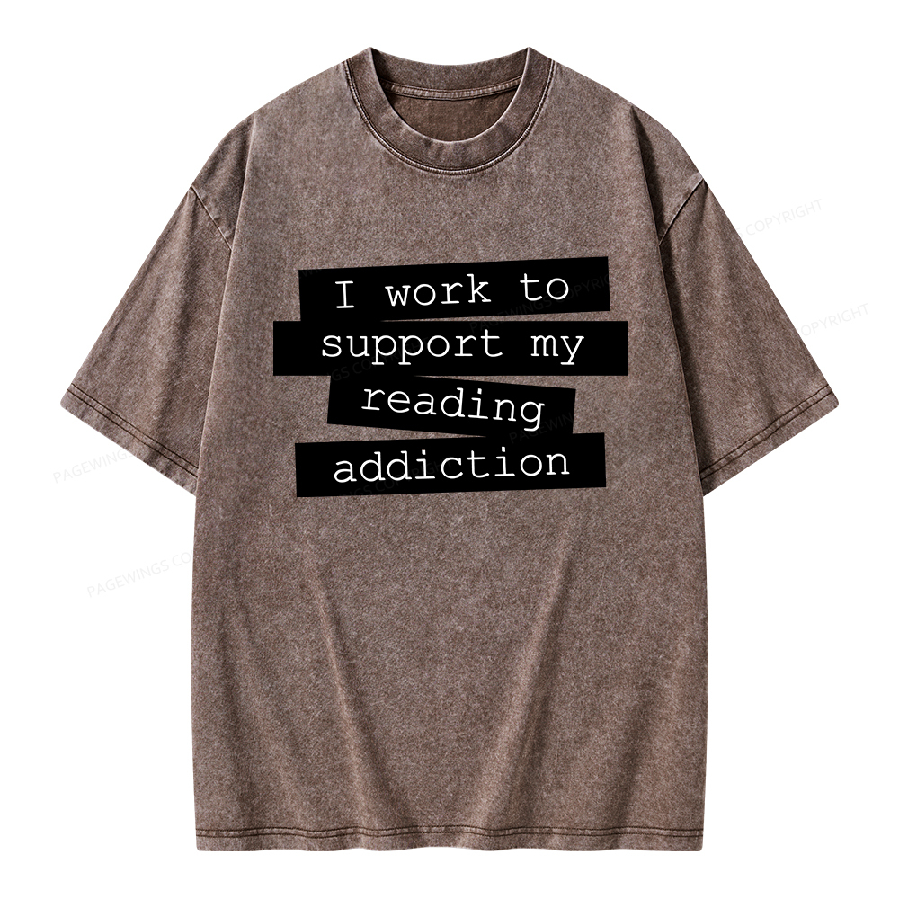 Pagewings I Work To Support My Reading Addiction Unisex Washed T-shirt