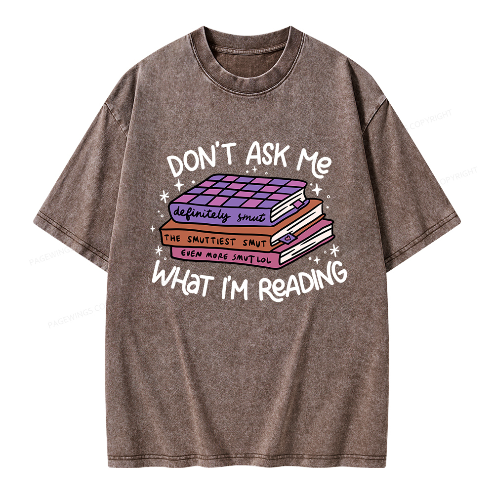 Pagewings Don't Ask Me What I Am Reading Unisex Washed T-shirt