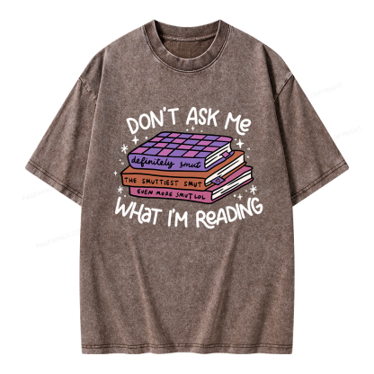Pagewings Don't Ask Me What I Am Reading Unisex Washed T-shirt