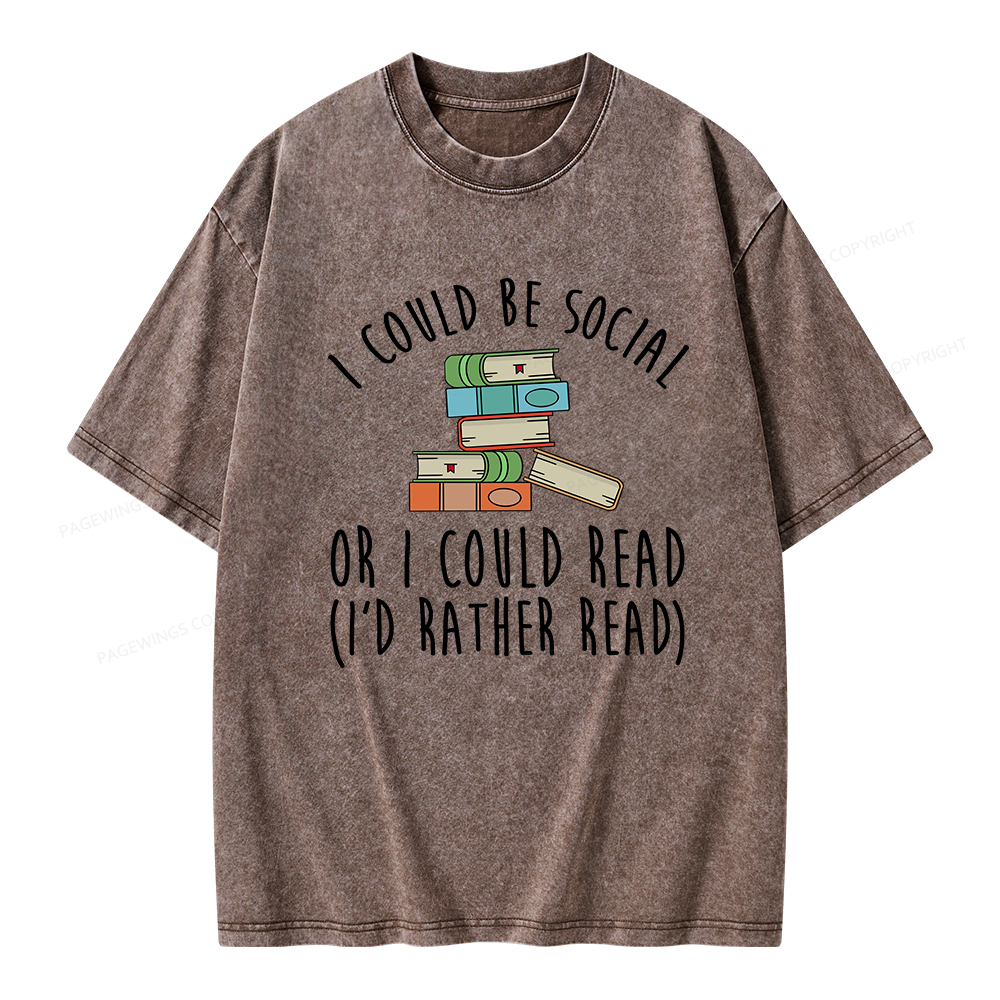PagewingsI Could Be Social Or I Could Read Unisex Washed T-shirt
