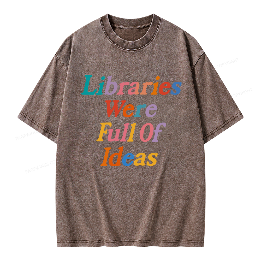 Pagewings Libraries Were Full Of Ideas Unisex Washed T-shirt