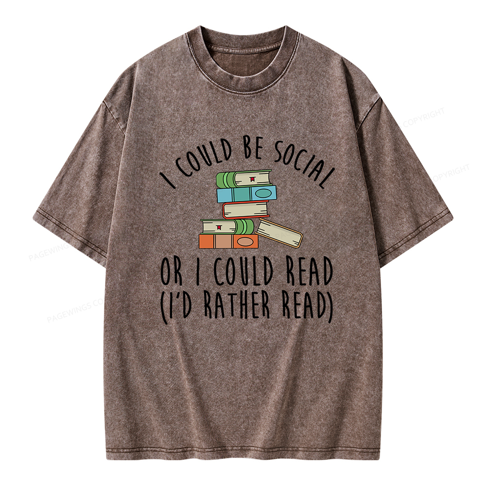 PagewingsI Could Be Social Or I Could Read Unisex Washed T-shirt