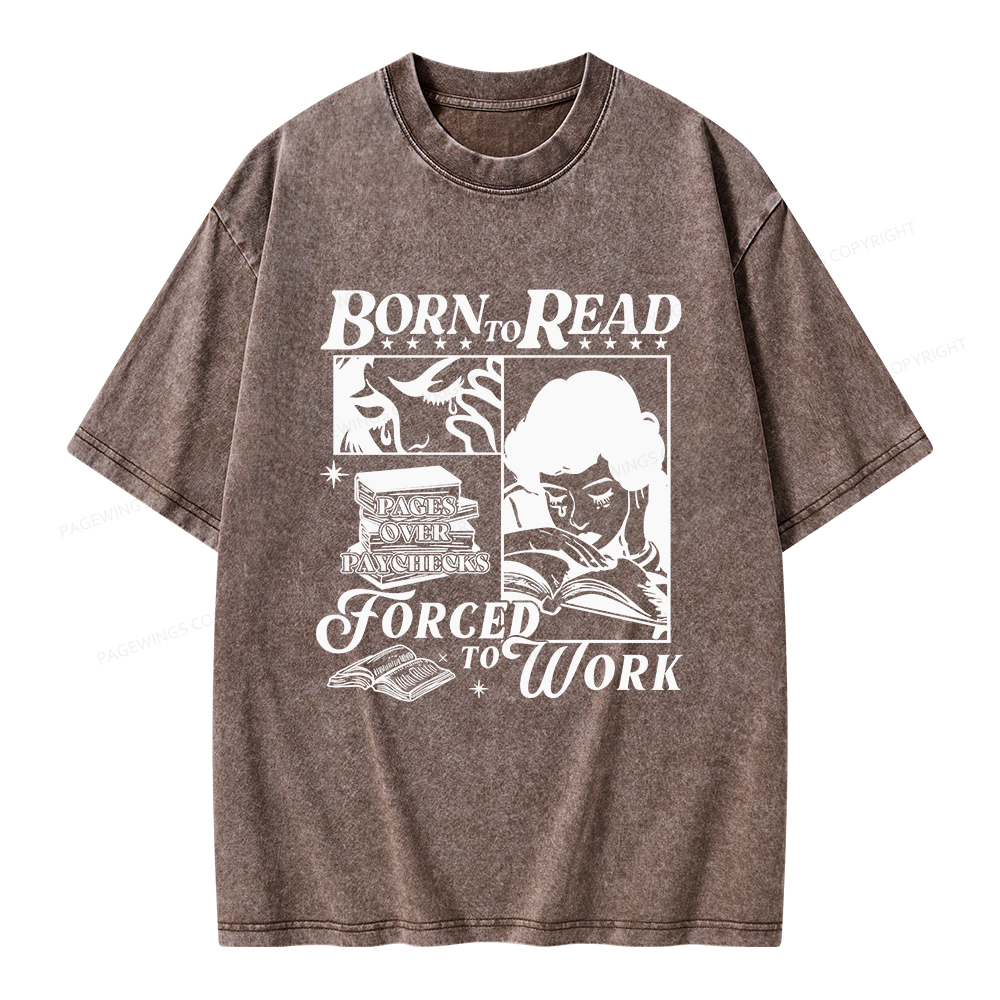 Pagewings Born To Read Forced To Work Unisex Washed T-shirt
