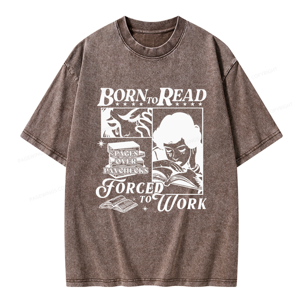 Pagewings Born To Read Forced To Work Unisex Washed T-shirt