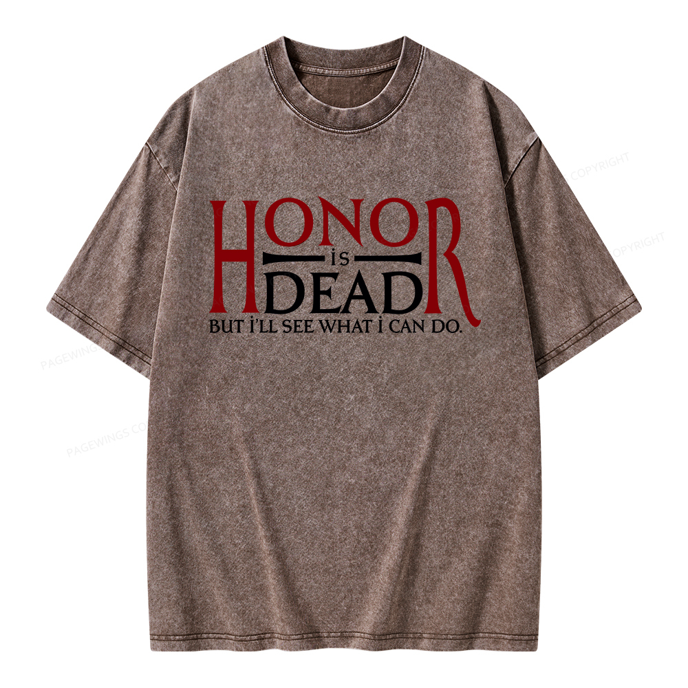 Pagewings Honor Is Dead But I’ll See What I Can Do Unisex Washed T-shirt