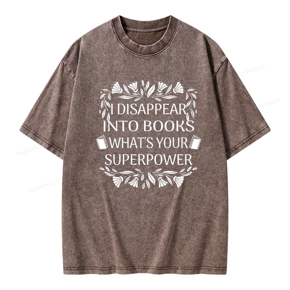 Pagewings I Disappear Into Books What's Your Superpower Unisex Washed T-shirt