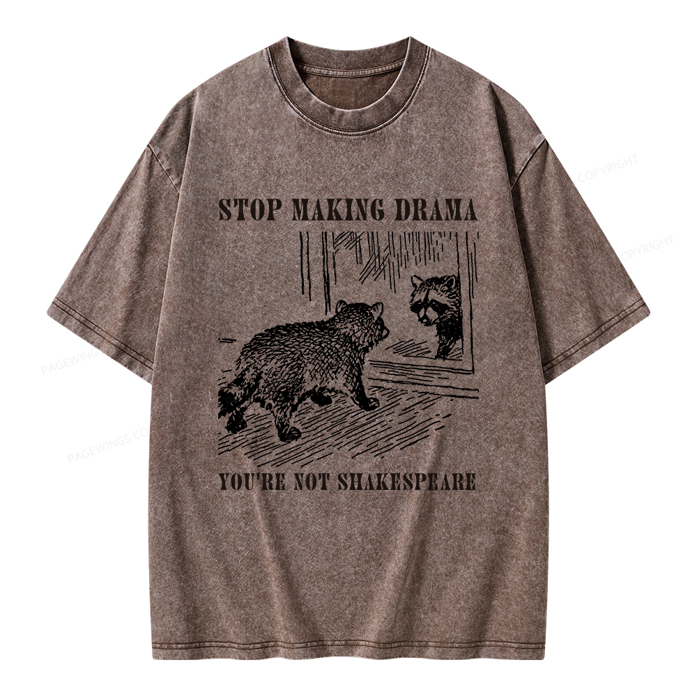 Pagewings Stop Making Drama You're Not Shakespeare Unisex Washed T-shirt