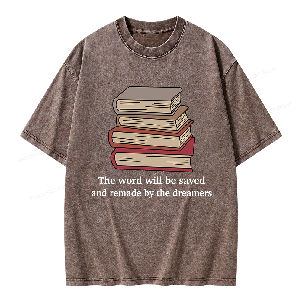 Pagewings The Word Will Be Saved And Remade By The Dreamers Unisex Washed T-shirt