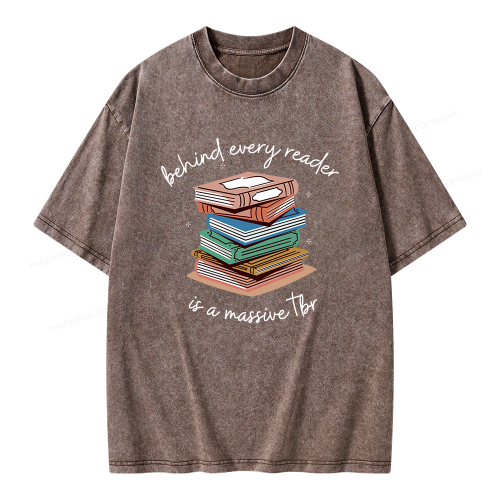 Pagewings Behind Every Reader Is a Massive TBR Unisex Washed T-shirt