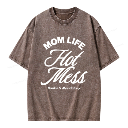 Pagewings Mom Life Hot Mess Book Is Mandatory  Unisex Washed T-shirt