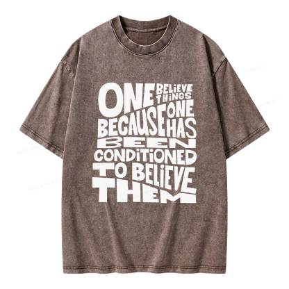 Pagewings One Believes Things Because One Has Been Conditioned To Unisex Washed T-shirt