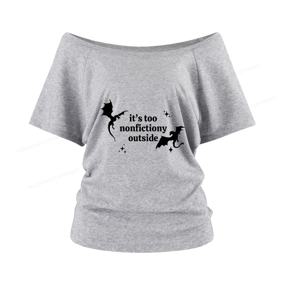 Pagewings It’s Too Nonfictiony Outside Women Off Shoulder T-shirts