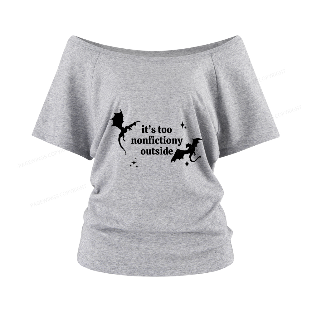 Pagewings It’s Too Nonfictiony Outside Women Off Shoulder T-shirts