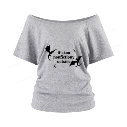 Pagewings It’s Too Nonfictiony Outside Women Off Shoulder T-shirts