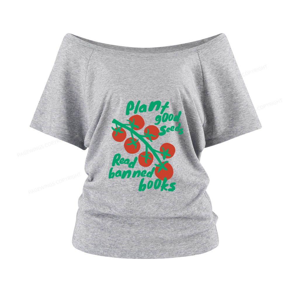 Pagewings Plant Good Seeds Read Banned Books Women Off Shoulder T-shirts