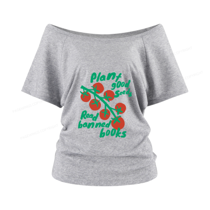 Pagewings Plant Good Seeds Read Banned Books Women Off Shoulder T-shirts