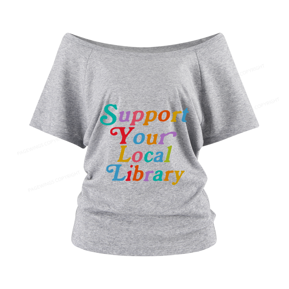 Pagewings Support Your Local Library Women Off Shoulder T-shirts
