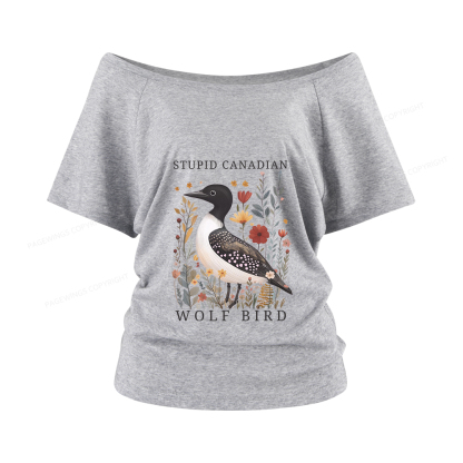 Pagewings Stupid Canadian Wolf Bird Women Off Shoulder T-shirts