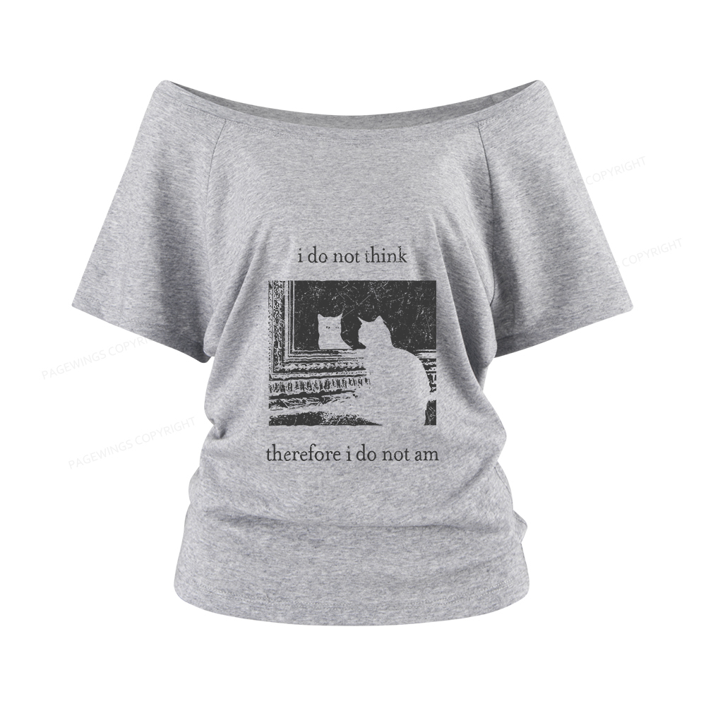 Pagewings I Do Not Think Therefore I Do Not Am Women Off Shoulder T-shirts
