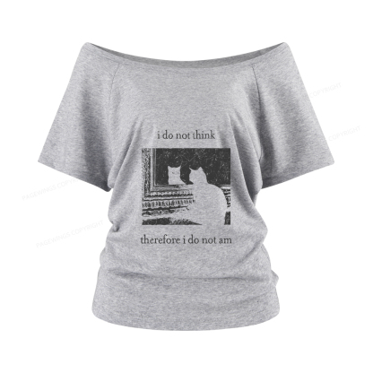 Pagewings I Do Not Think Therefore I Do Not Am Women Off Shoulder T-shirts