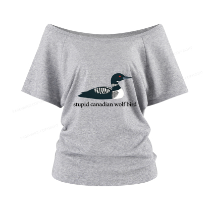 Pagewings Stupid Canadian Wolf Bird Women Off Shoulder T-shirts